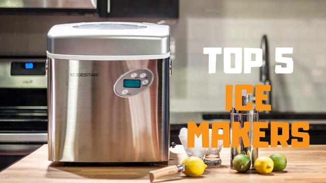 5 Best Ice Maker for Home Use - Why You Should Own One