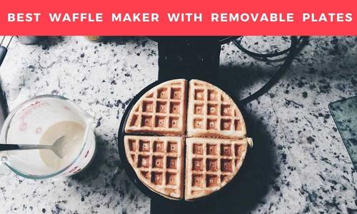 Best Waffle Maker with Removable Plates - With a Buyers Guide