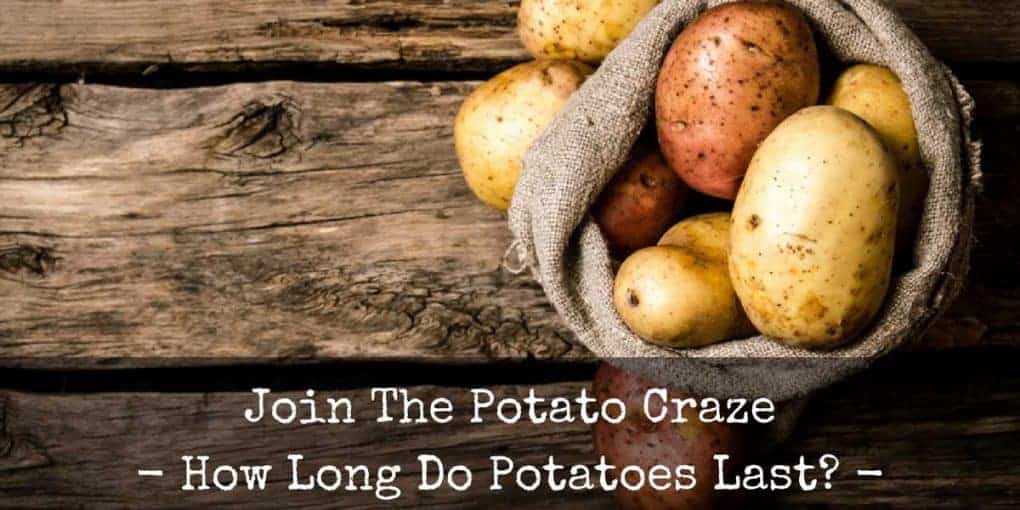 How Long Do Potatoes Last? (Raw, Cooked, Fridge and Freezer)