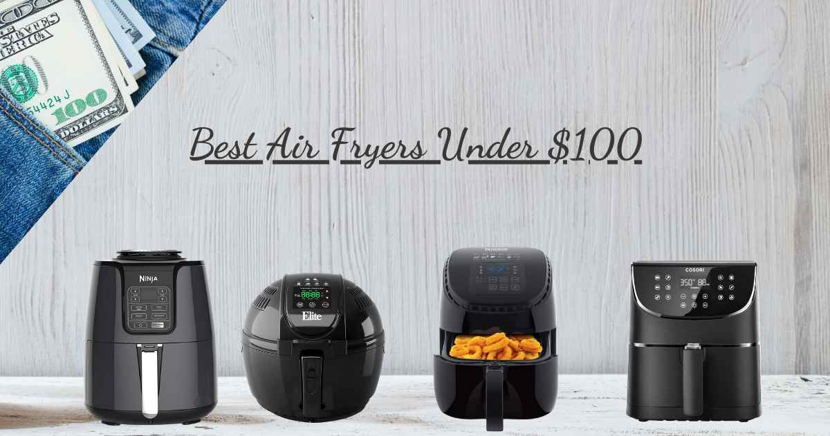 best air fryers under $100