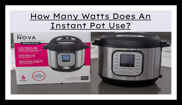 How Many Watts Does An Instant Pot Use?