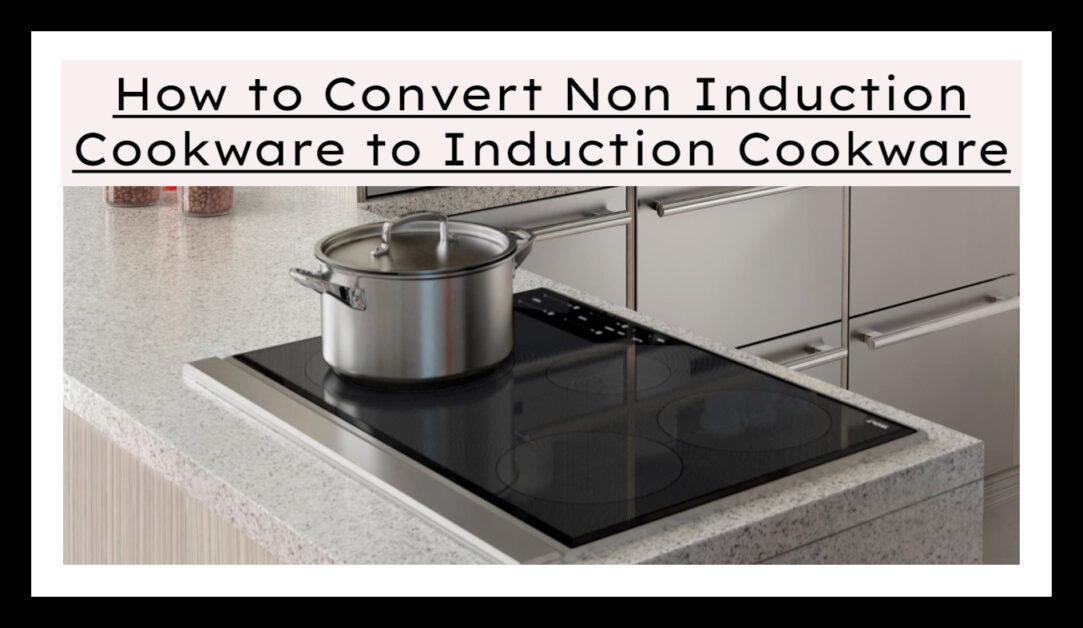 How To Use Non Induction Cookware On Induction Cooktop The Kitchen Pot